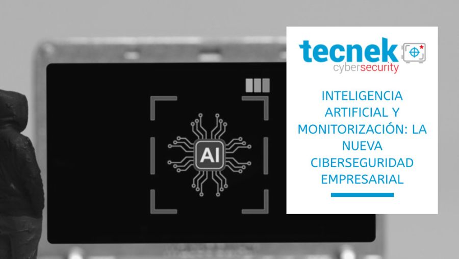 Inteligencia artificial y monitorización: la nueva ciberseguridad empresarial