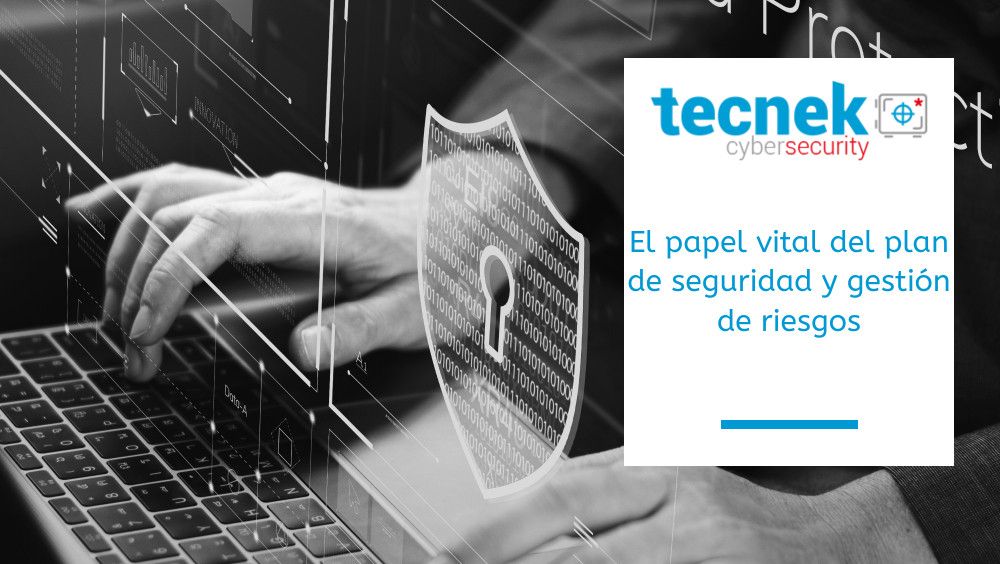 El papel vital del plan de seguridad y gestión de riesgos