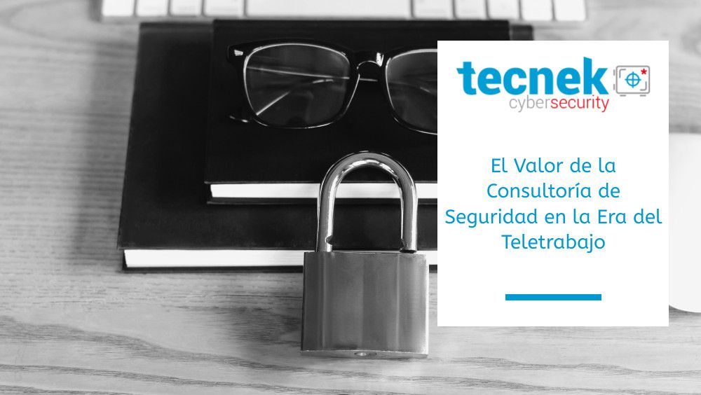 Consultoría de Seguridad en la Era del Teletrabajo