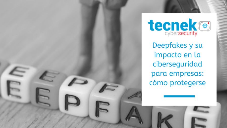 Deepfakes y su impacto en la ciberseguridad