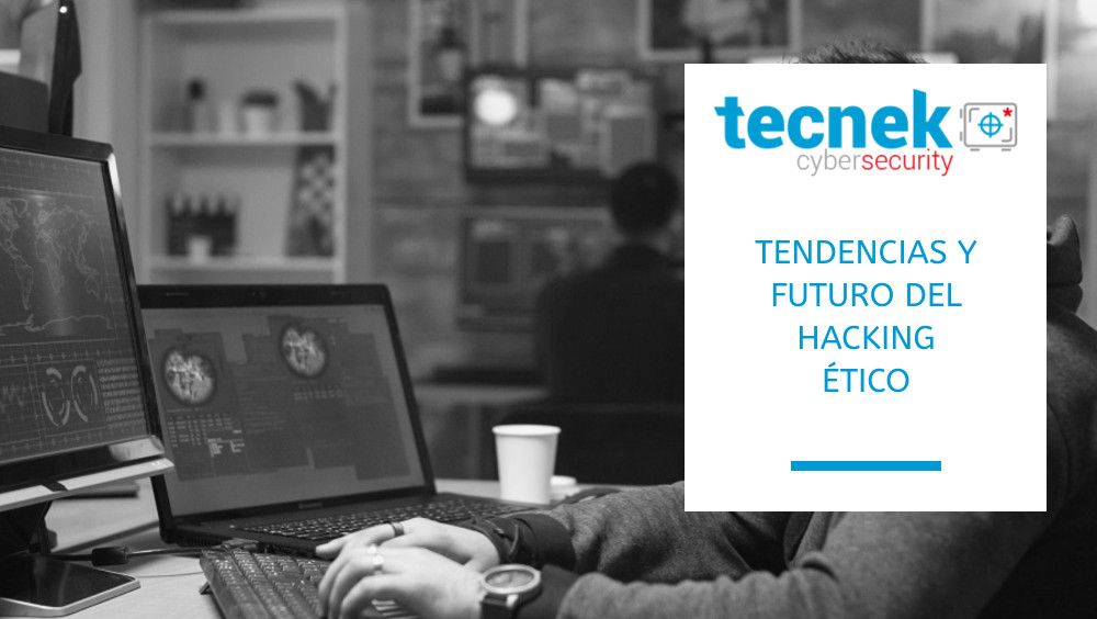 Tendencias y futuro del hacking ético
