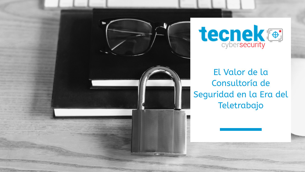 Consultoría de Seguridad en la Era del Teletrabajo