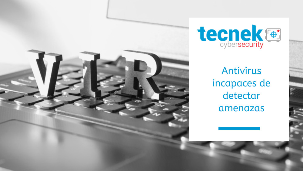 Antivirus incapaces de detectar amenazas