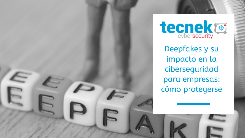 Deepfakes y su impacto en la ciberseguridad