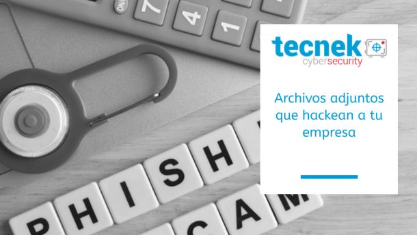 Archivos adjuntos que hackean a tu empresa