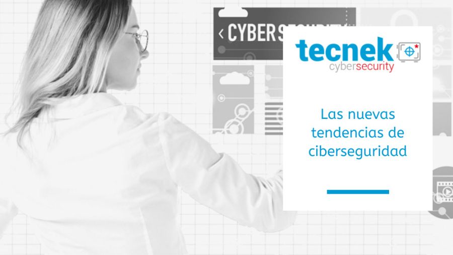Las nuevas tendencias de ciberseguridad