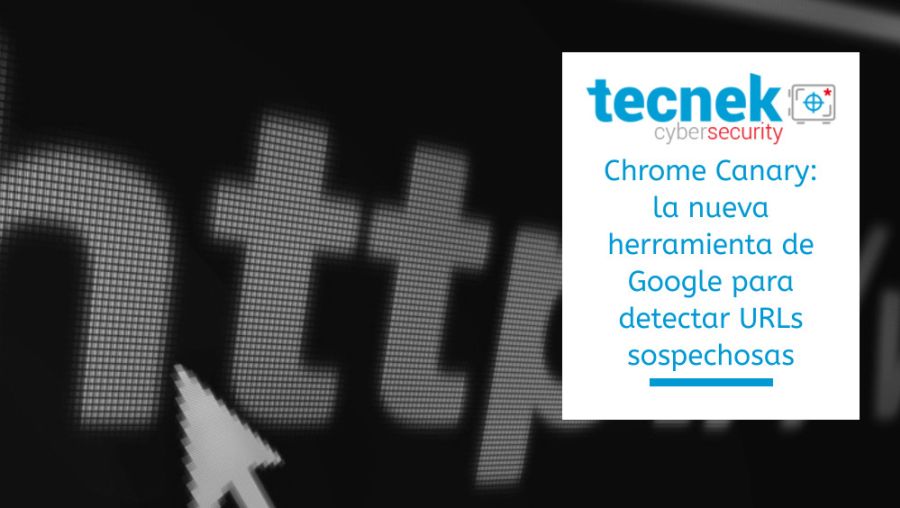 Chrome Canary la nueva herramienta de Google para detectar URLs sospechosas