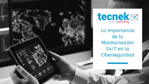 La Importancia de la Monitorización 24/7 en la Ciberseguridad